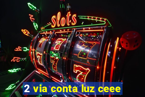 2 via conta luz ceee